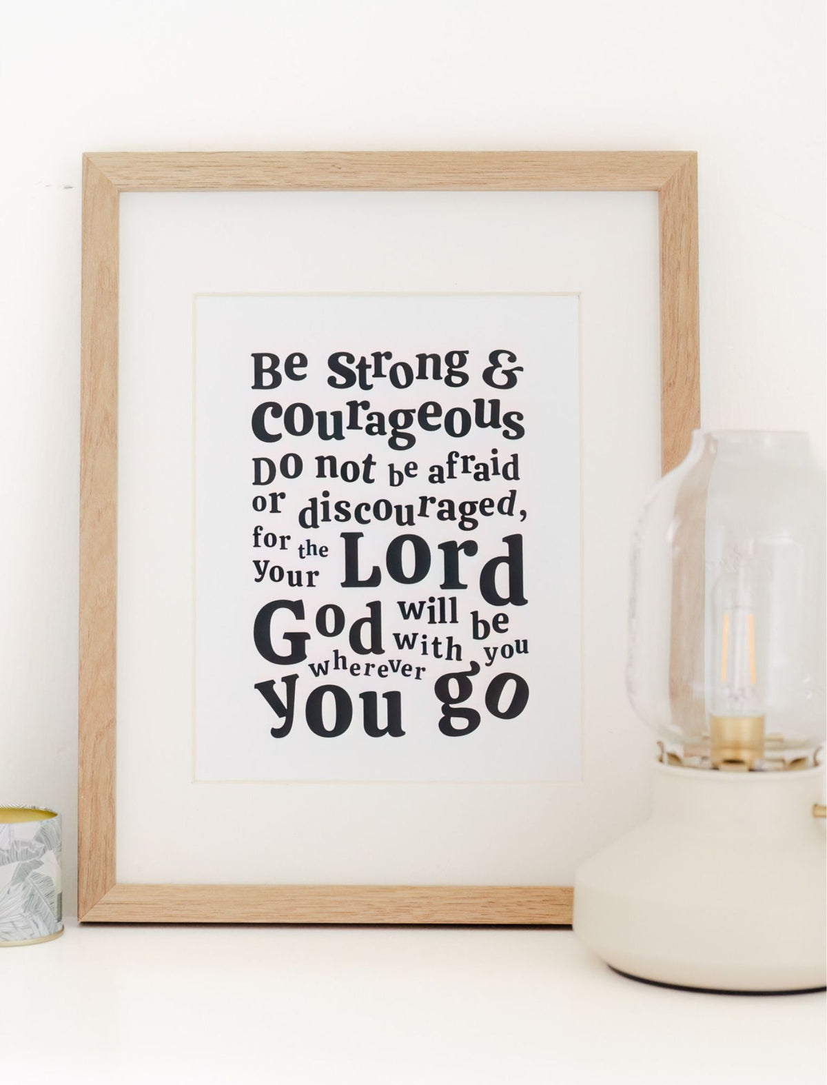 Be Strong and Courageous Art Print - 8 x 10 in