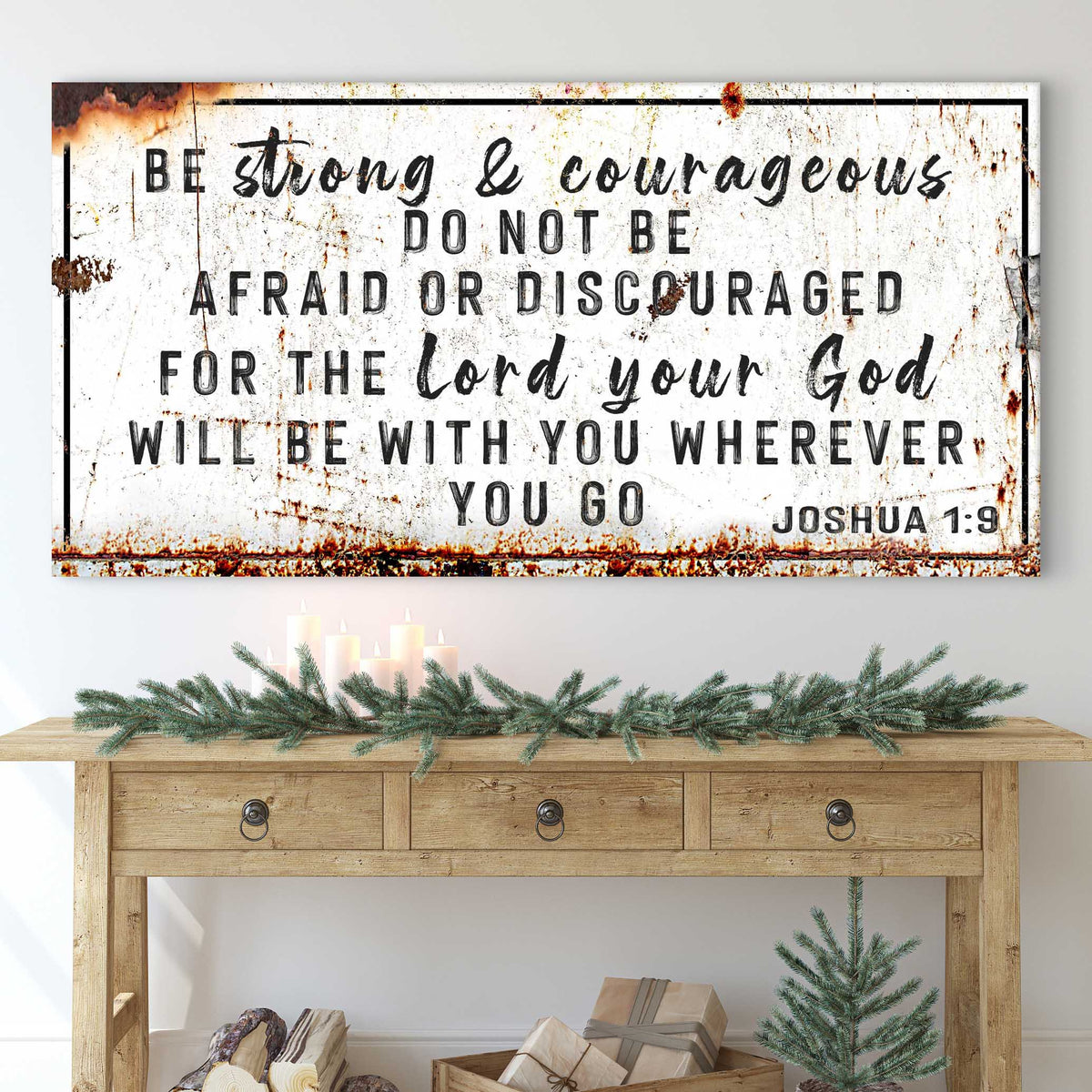 Joshua 1:9 - Be Strong And Courageous Sign